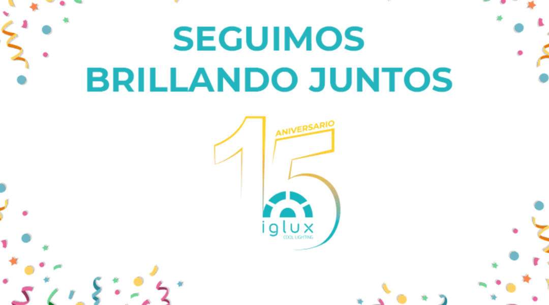 En este momento estás viendo 15 Aniversario Iglux